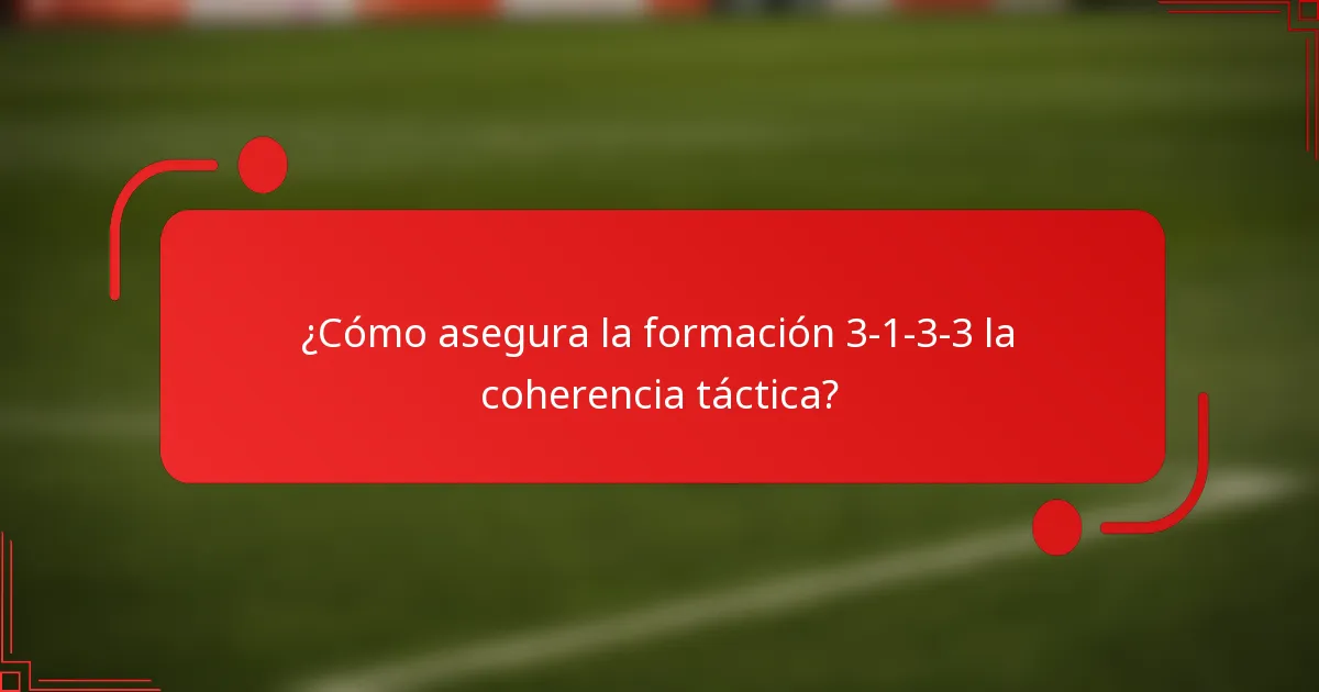 ¿Cómo asegura la formación 3-1-3-3 la coherencia táctica?