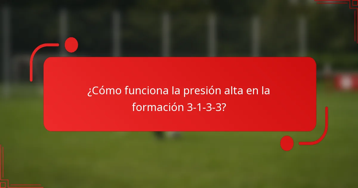 ¿Cómo funciona la presión alta en la formación 3-1-3-3?