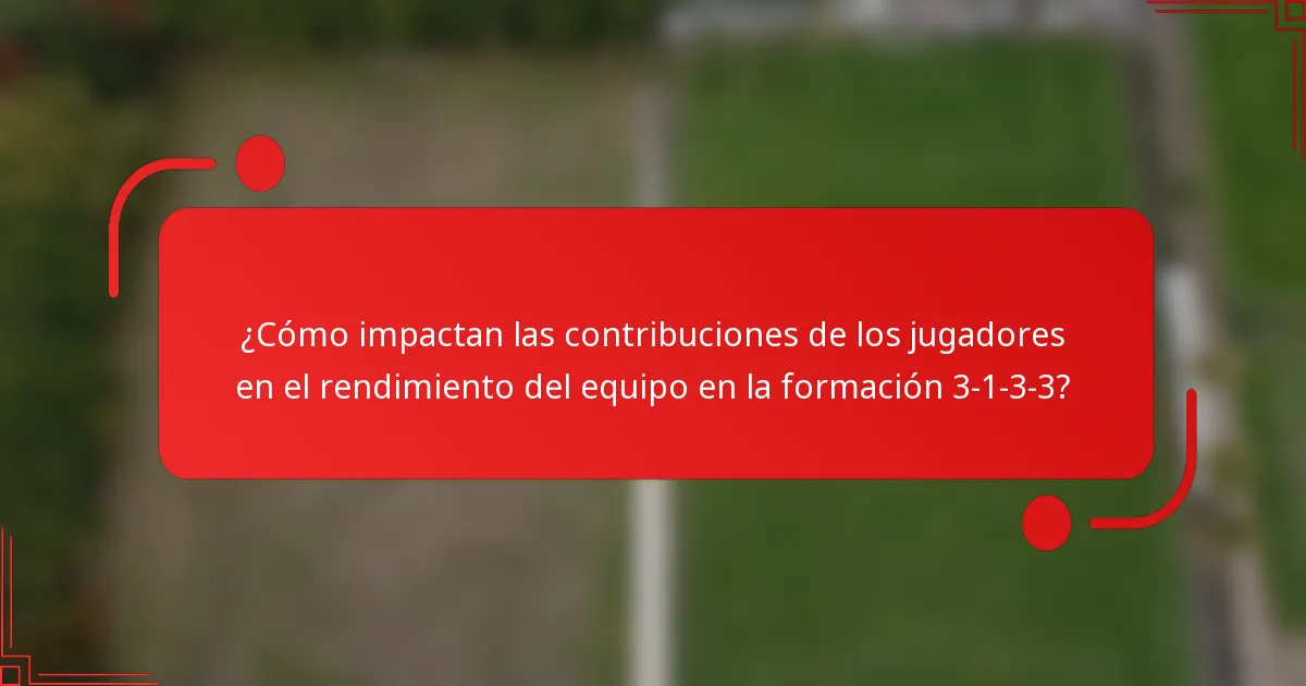 ¿Cómo impactan las contribuciones de los jugadores en el rendimiento del equipo en la formación 3-1-3-3?