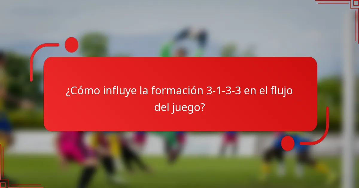 ¿Cómo influye la formación 3-1-3-3 en el flujo del juego?