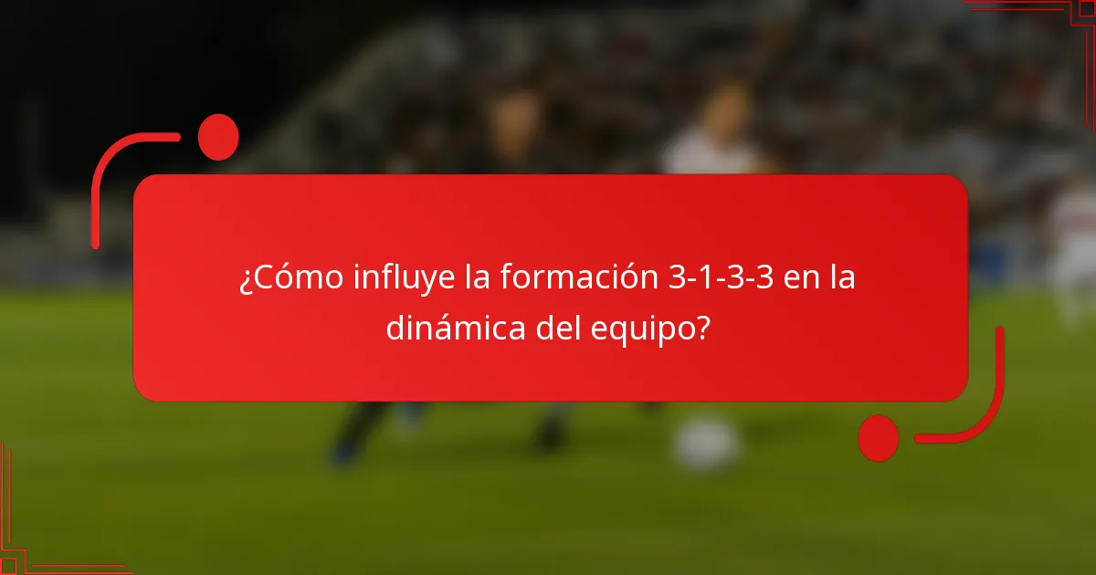 ¿Cómo influye la formación 3-1-3-3 en la dinámica del equipo?