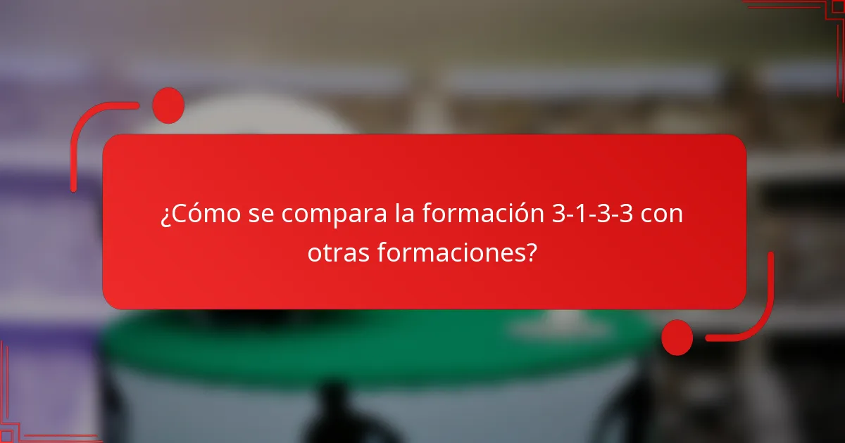 ¿Cómo se compara la formación 3-1-3-3 con otras formaciones?