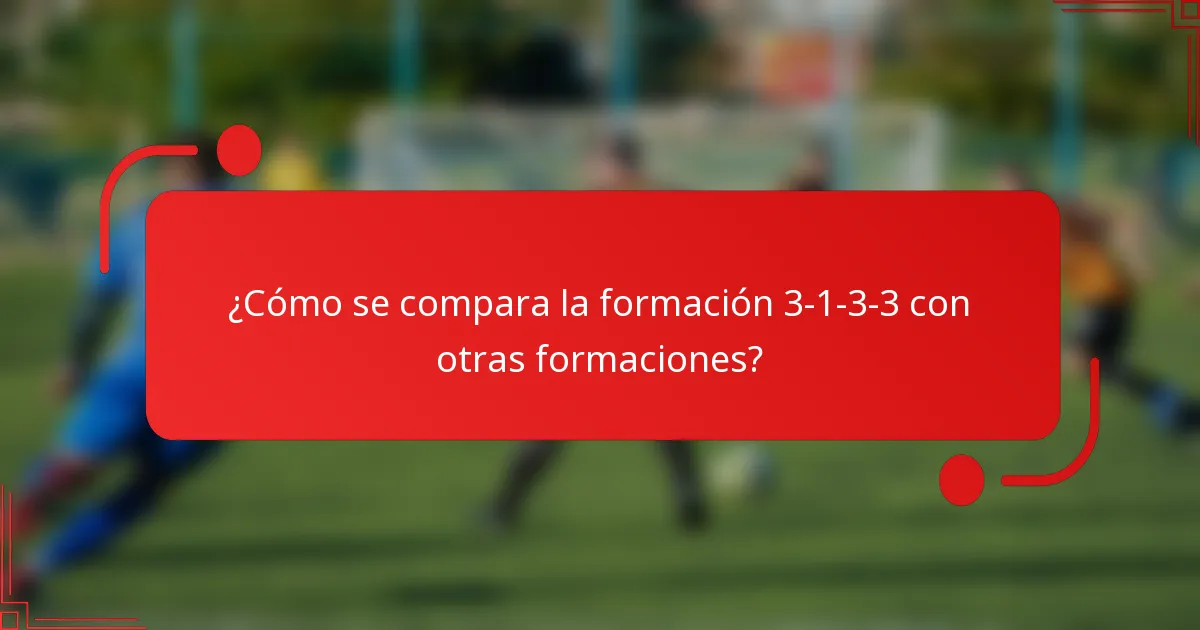 ¿Cómo se compara la formación 3-1-3-3 con otras formaciones?