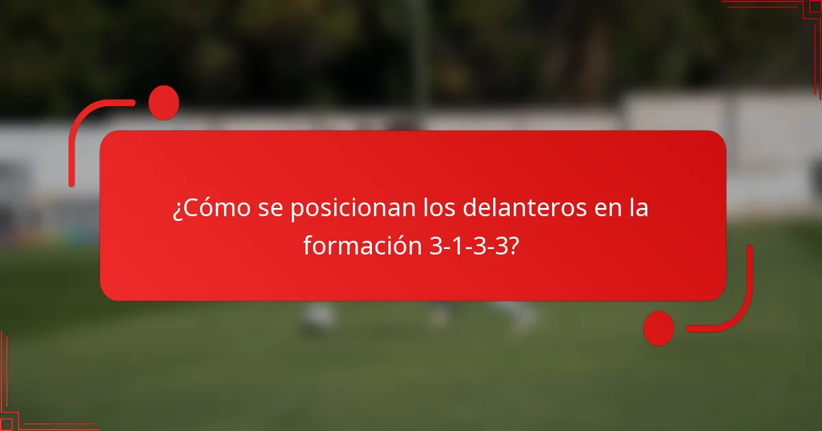 ¿Cómo se posicionan los delanteros en la formación 3-1-3-3?