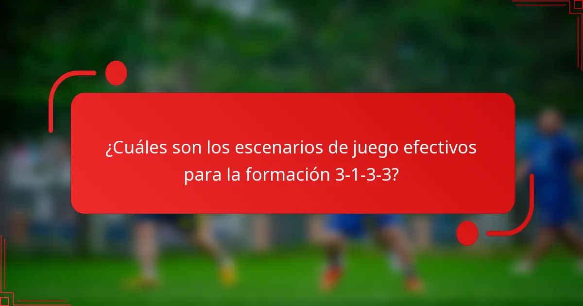 ¿Cuáles son los escenarios de juego efectivos para la formación 3-1-3-3?