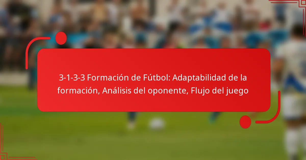 3-1-3-3 Formación de Fútbol: Adaptabilidad de la formación, Análisis del oponente, Flujo del juego