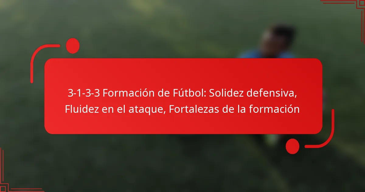 3-1-3-3 Formación de Fútbol: Solidez defensiva, Fluidez en el ataque, Fortalezas de la formación