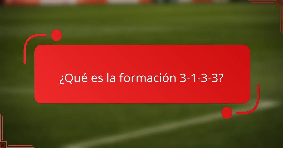¿Qué es la formación 3-1-3-3?