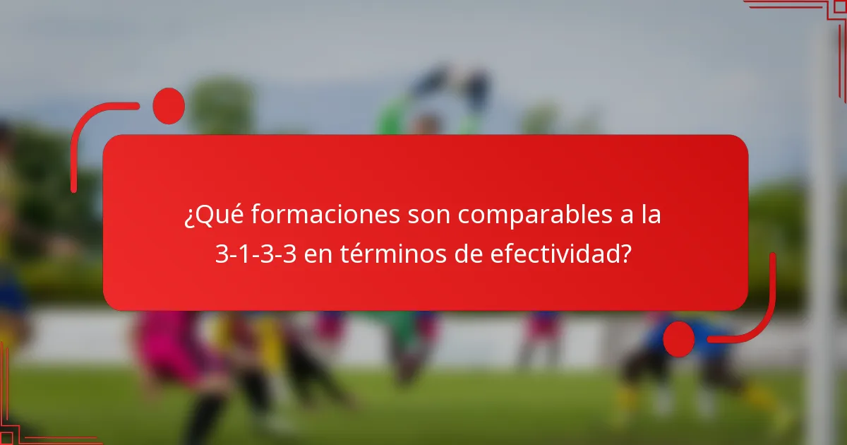 ¿Qué formaciones son comparables a la 3-1-3-3 en términos de efectividad?