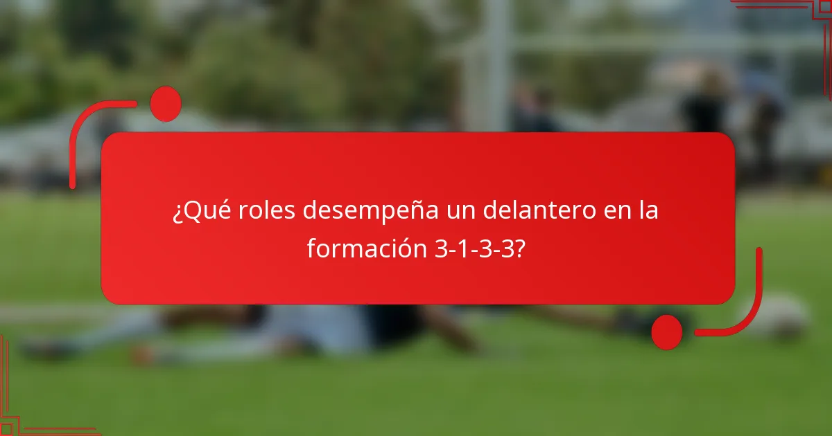¿Qué roles desempeña un delantero en la formación 3-1-3-3?
